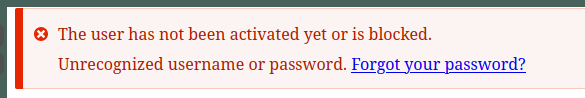 Error message reading "The user has not been activated yet or is blocked. Unrecognized username or password Forgot Your Password?